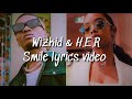Wizkid ft H.E.R - Smile lyrics video