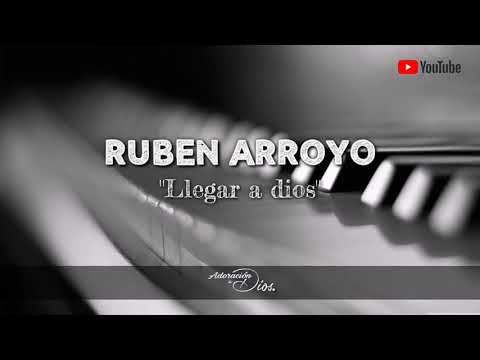 Rubén arroyo / llegar a dios