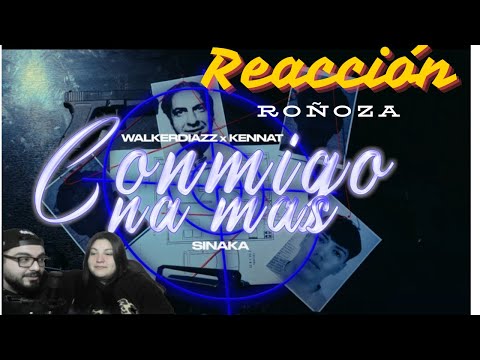 (REACCIÓN) Il WalkerDiazz, Kennat, SINAKA - Conmigo Na Ma (Video Oficial)