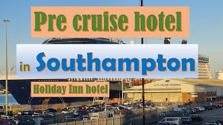 Southampton - Pre cruise hotel: the Holiday Inn, Southampton