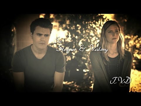 So. Stefan & Valerie. The Vampire Diaries