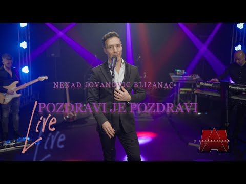 NENAD JOVANOVIC BLIZANAC - POZDRAVI JE POZDRAVI (LIVE)