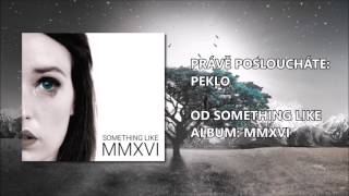 SOMETHING LIKE - Peklo "Official"