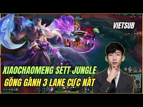 (Vietsub) Xiaochaomeng Sett Jungle vs Kayn & Ván Đấu Căng Mình Gồng Gánh 4 Con Báo Trong Team 🔥