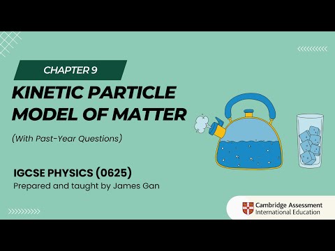 IGCSE Physics (2026-2028) - C9/25: Kinetic Particle Model of Matter