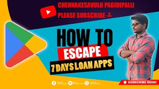 how to escape from 7 days loan apps ...................