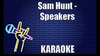 Sam Hunt - Speakers (Karaoke)