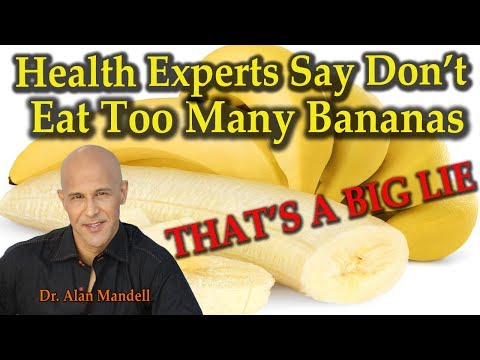Health Experts Say Don't Eat Too Many Bananas (THAT'S A BIG LIE) - Dr Alan Mandell, D.C.