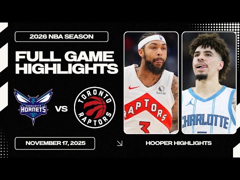 Charlotte Hornets vs Toronto Raptors Full Game Highlights | Nov 17 | 2026 NBA Season