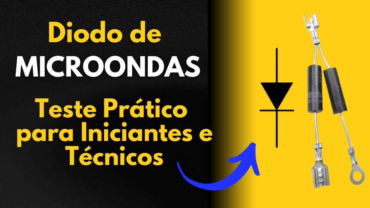 Diodo de Micro-ondas: Teste Prático para Iniciantes e Técnicos