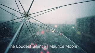 The Loudest Silence | Maurice Moore