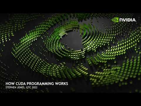 How CUDA Programming Works | GTC 2022