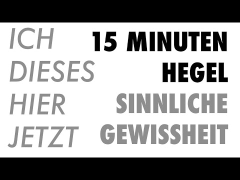 15 Minuten Hegel – Folge 6: Sinnliche Gewissheit