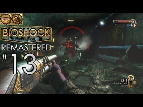 BIOSHOCK I CHOSE THE IMPOSSIBLE Walkthrough Part 13 - (Remastered PC Version)