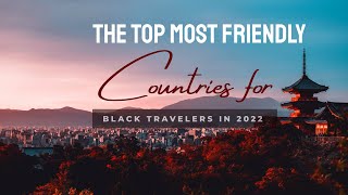 The Topmost Friendly Countries for black travelers in 2022