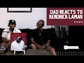 Dad Reacts To Kendrick Lamar DAMN