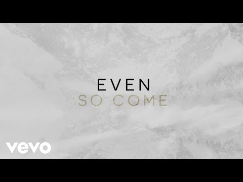 one sonic society - Even So Come ((Lyric Video))