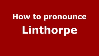 How to pronounce Linthorpe