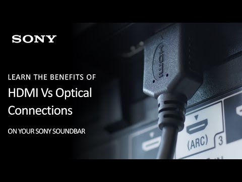 Sony | Benefits of HDMI Connection Versus Optical on Sony Soundbars Explained