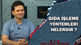 GIDA İŞLEME YÖNTEMLERİ NELERDİR ? : PROF. DR. MEHMET BAŞLAR ANLATIYOR...