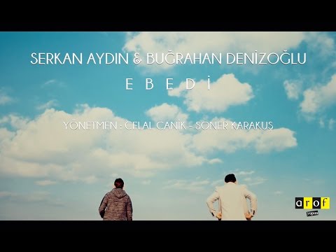 Serkan Aydın & Buğrahan Denizoğlu - Ebedi (Official Video)
