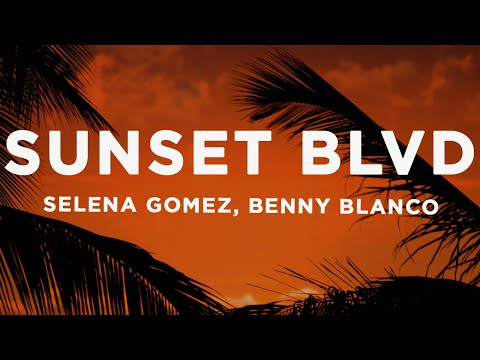 Selena Gomez, benny blanco - Sunset Blvd (Lyrics)