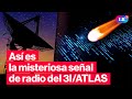3I ATLAS Esta Es Su MISTERIOSA SEÑAL De RADIO Que Sorprende A La CIENCIA LR