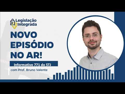 Informativo nº 771 do STJ - Prof. Bruno Valente - Legislação Integrada