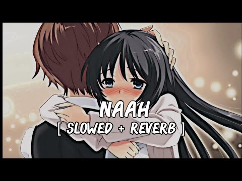 Naah Lofi Version - Jass Manak | Satti Dhillon | Romantic Song 2023
