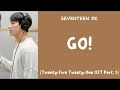 [LYRICS/가사] SEVENTEEN (세븐틴) DK - Go! [Twenty-Five Twenty-One OST Part. 5]