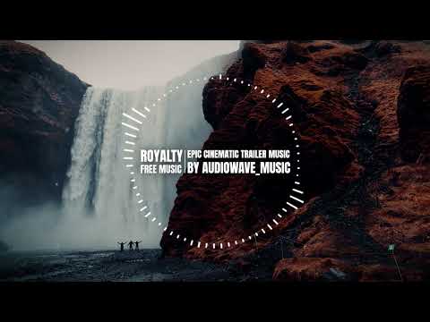 Epic Cinematic Trailer Music - by AudiowaveMusic [Cinematic Epic Music]