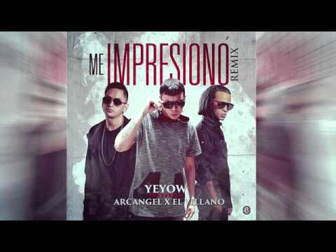 Yeyow Ft Arcángel y El Villano - Me Impresionó