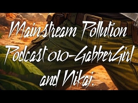 Mainstr€am Pollution Podcast 010-GabberGirl And Nikaj.