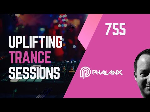 Uplifting Trance Sessions EP. 755 with DJ Phalanx 💫  (Trance Podcast)