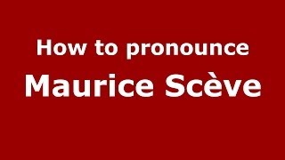 How to pronounce Maurice Sc&egrave;ve