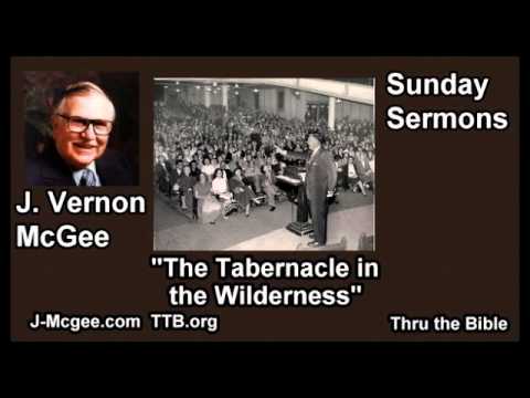 The Tabernacle in the Wilderness - J Vernon McGee - FULL Sunday Sermons