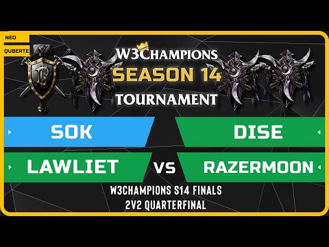 WC3 - W3Champions S14 Finals - 2v2 Quarterfinal: Sok & LawLiet vs Dise & RazerMoon