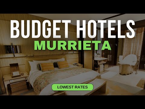Best Budget Hotels in Murrieta | Top 10 Hotels in Murrieta