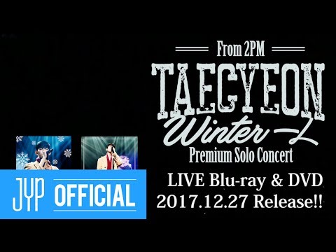 TAECYEON (From 2PM) Premium Solo Concert "Winter 一人" Digest Video
