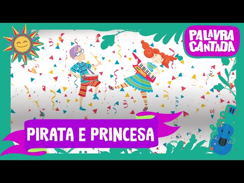 Pirata E Princesa - Palavra Cantada