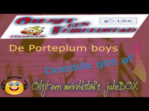 De Porteplumboys met Doedda ges af......nu in Oilsjt een weireldstad's JUKEbox