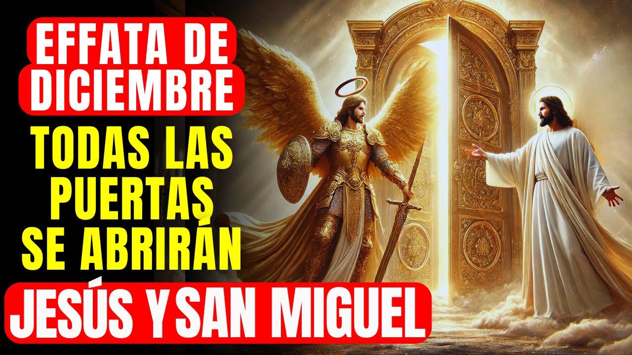 🔴 EFFATA DE DICIEMBRE IABRE TODAS LAS PUERTAS DE ABUNDANCIA FINANCIERA Y PROSPERIDAD JESÚS Y MIGUEL
