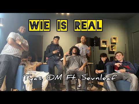 Wie is real - Tyas OM Ft. sevnleaf