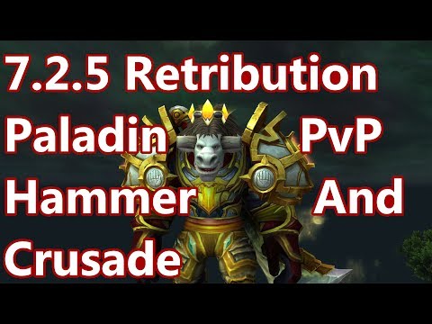 Hammer And Crusade - 7.2.5 Retribution Paladin PvP - WoW Legion