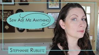 Sew Ask Me Anything - Stephanie Rubletz 2019