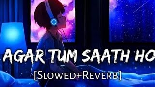 Download lagu Agar Tum Saath Ho Slowed Reverb | Arijit Singh | Sad Lofi | Late Night Vibes 🌙 mp3