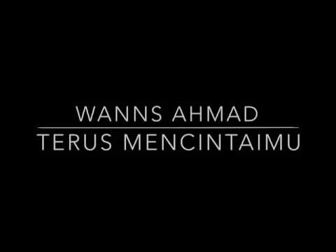 Wanns Ahmad - Terus Mencintaimu (lirik)