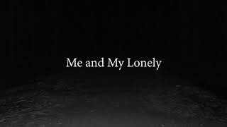 Me and My Lonely (Lyric Video)