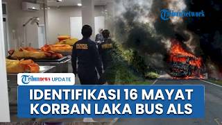 Identifikasi 16 Jenazah Korban Laka Maut Bus ALS, Dibantu 30 Tenaga Medis dan 7 Dokter Forensik