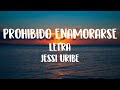 Jessi Uribe - Prohibido EnamorarseLetra Jessi Uribe - Prohibido EnamorarseLetra